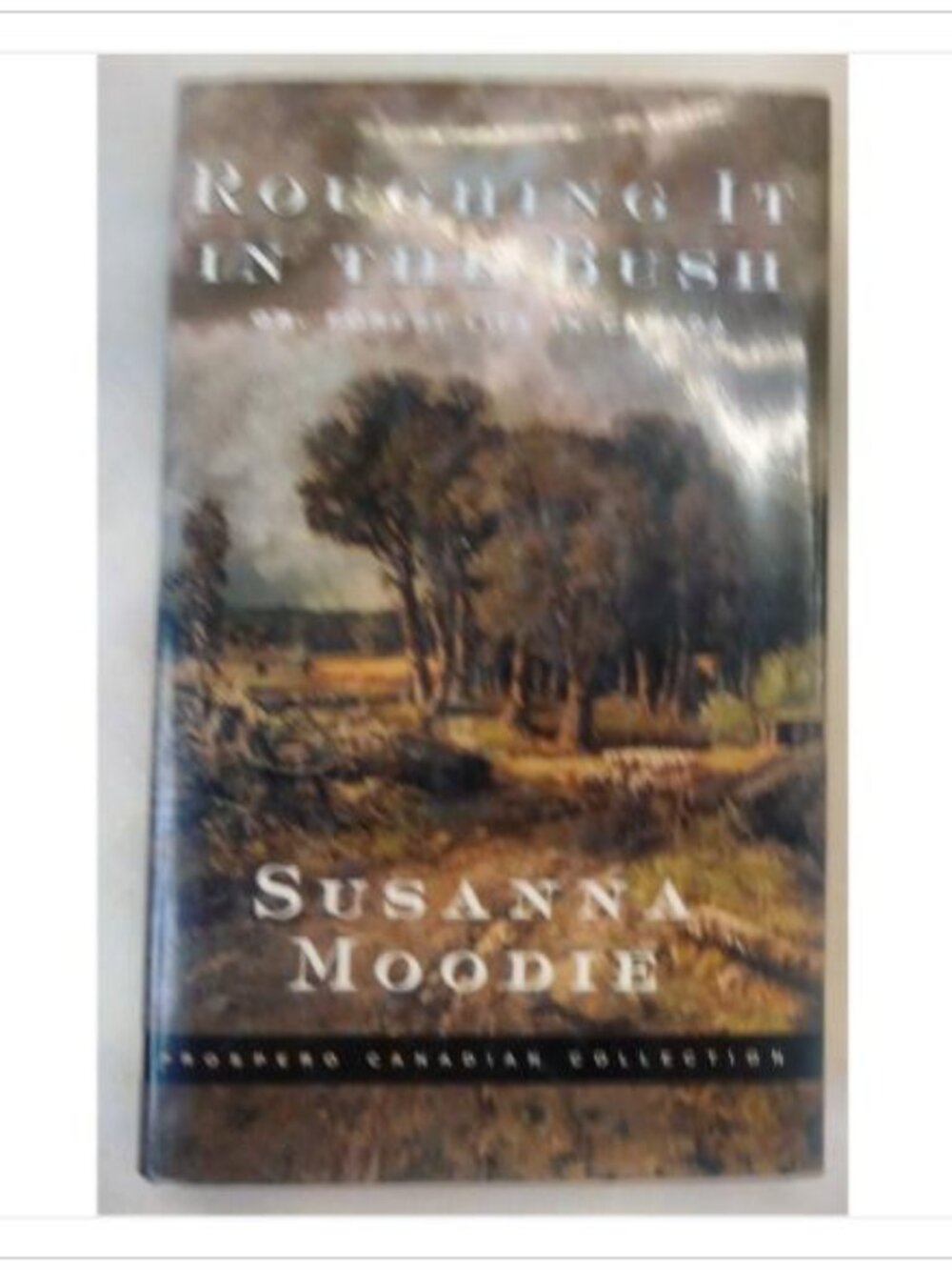 Roughing It in the Bush or Forest Life in Canada Prospero Books 2000 HC